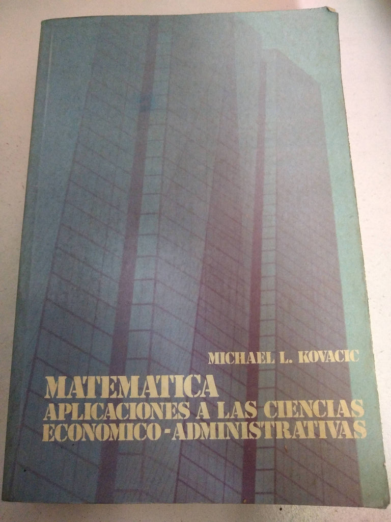 Matemática aplicaciones a las ciencias economico administrativas