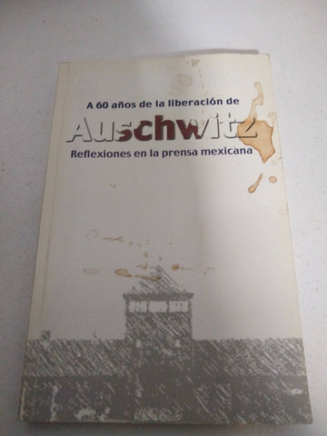 A 60 años de la liberacion de Auschwitz, reflexiones en la prensa mexicana