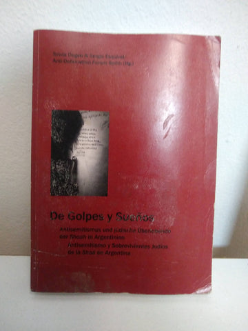 De golpes y sueños. Antisemitismo y sobrevivientes judios de Shoá en Argentina
