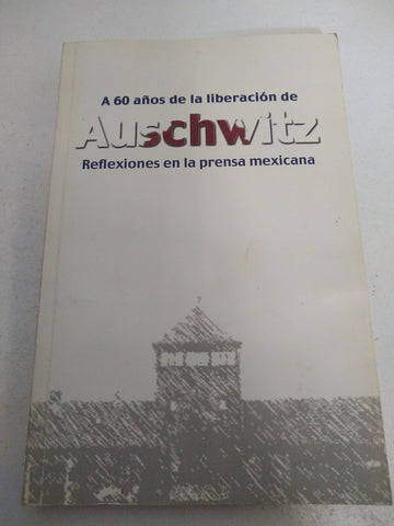 A 60 años de la liberacion de Auschwitz, reflexiones en la prensa