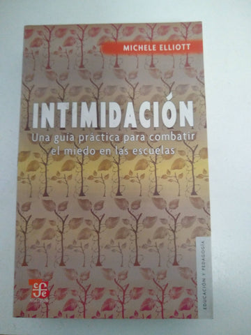 Intimidacion. Una Guia Practica para Combatir el Miedo en las Escuelas
