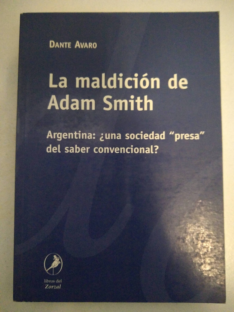 La maldición de Adam Smith Argentina: ¿una sociedad "presa" del saber convencional?