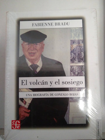 El volcán y el sosiego. Una biografía de Gonzalo Rojas