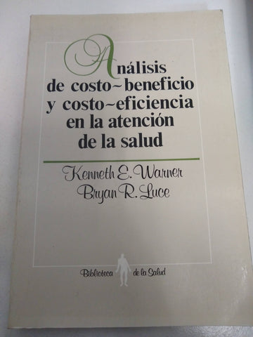 ANALISIS DE COSTO - BENEFICIO Y COSTO - EFICENCIA EN LA ATENCION DE LA SALUD