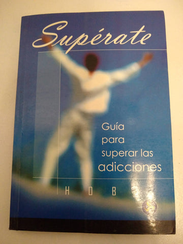 Superate. Guia para superar las adicciones