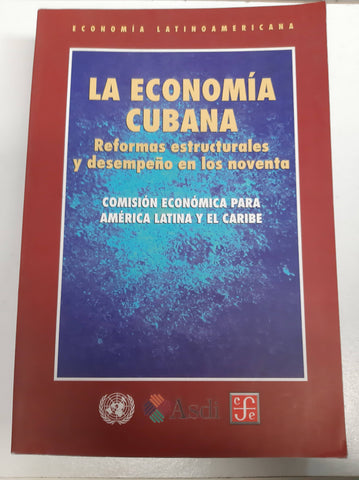 La economía cubana, reformas estructurales y desempeño en los noventas.