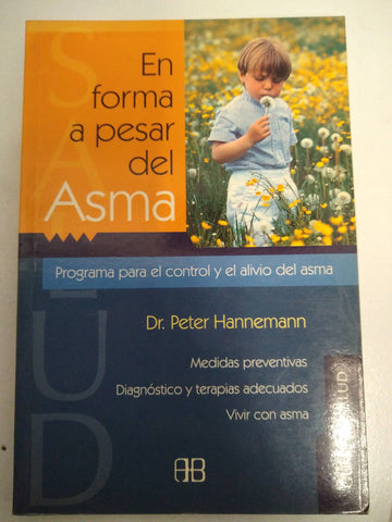 EN FORMA A PESAR DEL ASMA: PROGRAMA PARA EL CONTROL Y EL ALIVIO DEL ASMA (GUÍAS DE SALUD)