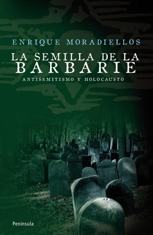 La semilla de la barbarie: Antisemitismo y holocausto