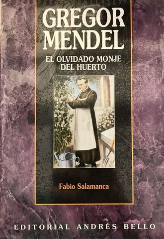 Gregor Mendel - El Olvidado Monje del Huerto
