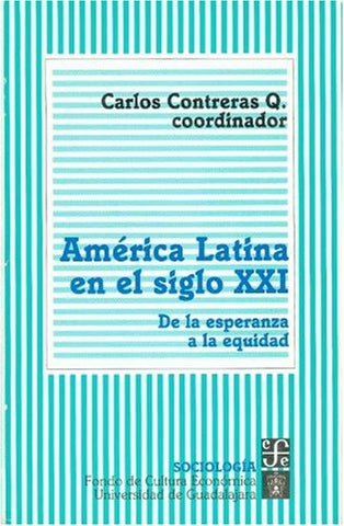 América Latina en el siglo XXI. De la esperanza a la equidad