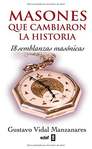 Masones que cambiaron la historia: 18 semblanzas masónicas