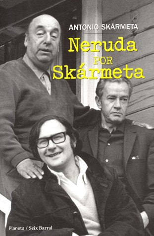 Neruda Por Skarmeta