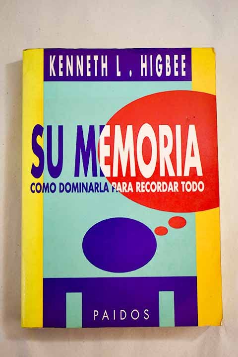 Su memoria : cómo dominarla para recordar todo