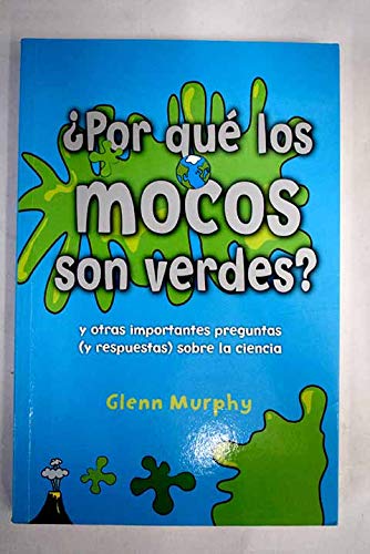 ¿Por que los Mocos son Verdes?