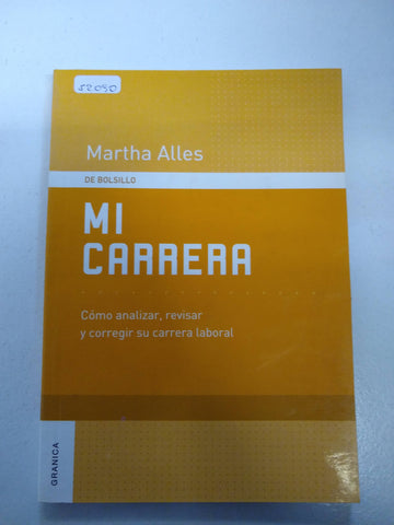 Mi carrera. Como analizar, revisar y corregir su carrera laboral