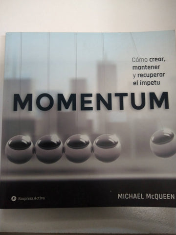 Momentum. Cómo crear, mantener y recuperar el ímpetu