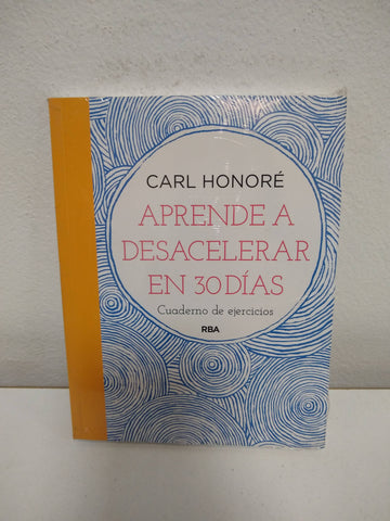 Aprende a desacelerar en 30 diás. Cuaderno de ejercicios