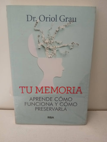 TU MEMORIA. APRENDE CÓMO FUNCIONA Y CÓMO PRESERVARLA