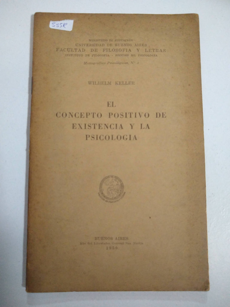 El concepto positivo de existencia y la psicologia; Universidad de Buenos Aires, Facultad de Filosofia y Letras, Monografias Psicologicas, No. 3;