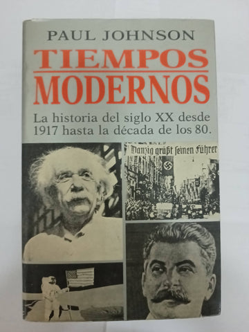 Tiempos Modernos. La Historia Del Siglo XX Desde 1917 Hasta La Década De Los 80