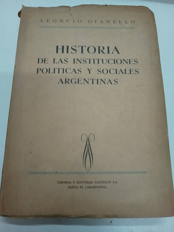 Historia de la instituciones politicas y sociales argentinas