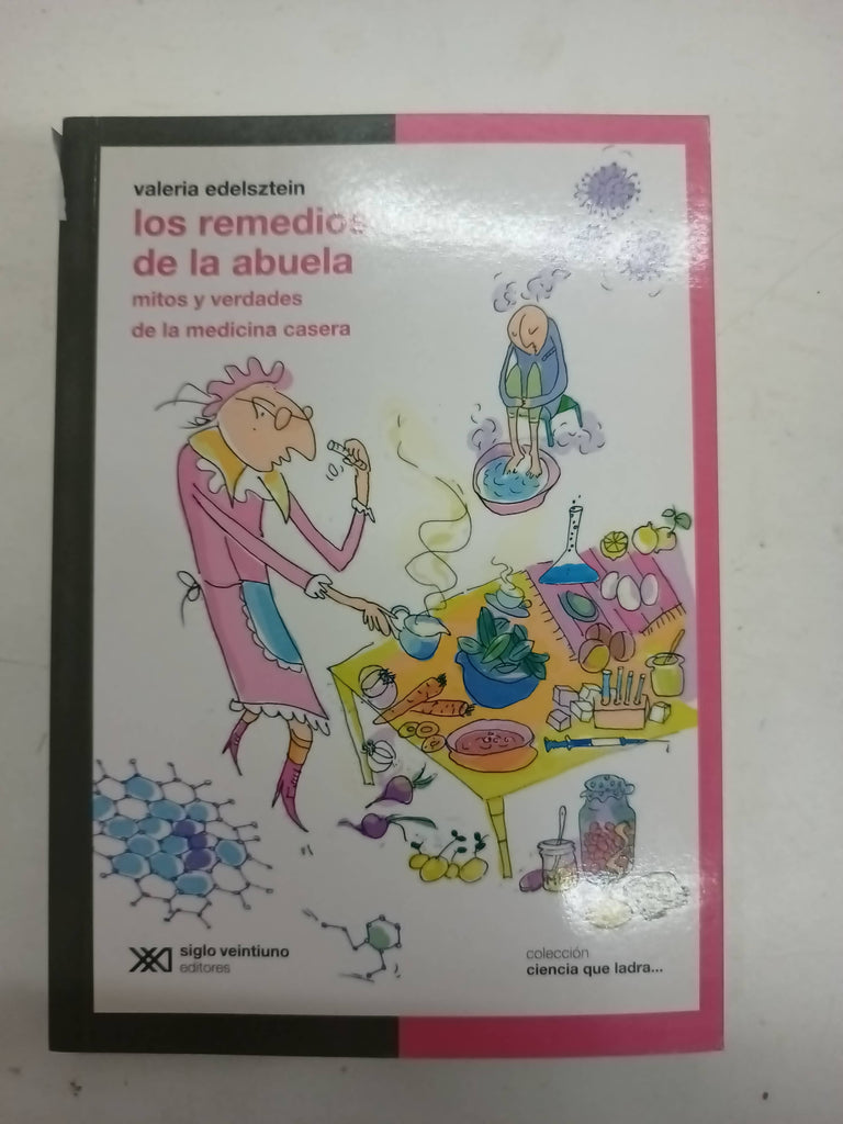 Los remedios de la abuela. Mitos y verdades de la medicina casera