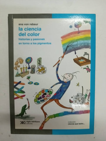 La ciencia del color. Historias y pasiones en torno a los pigmentos.