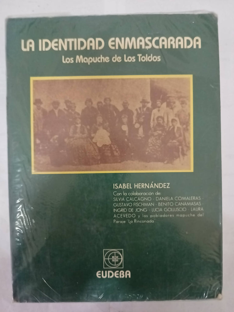 La identidad enmascarada : los mapuche de Los Toldos