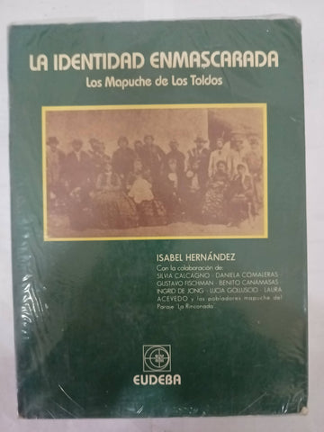 La identidad enmascarada : los mapuche de Los Toldos