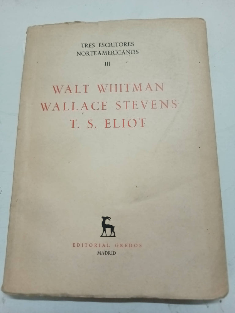 Tres Escritores Norteamericanos III Walt Whitman -Wallace Stevens -T.S. Eliiot