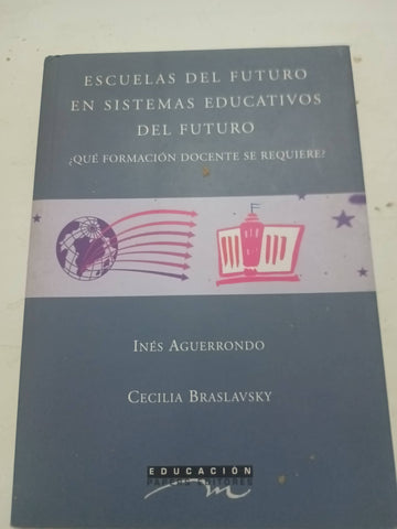 Escuelas del futuro en sistemas educativos del futuro