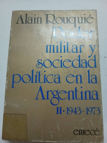 Poder militar y sociedad política en la Argentina. II. 1943-1973