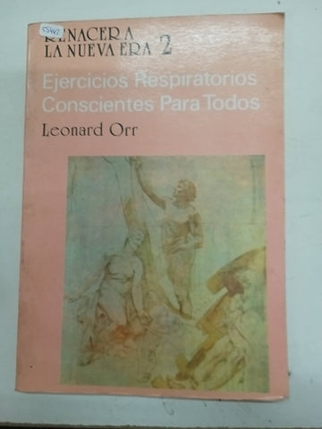 RENACER EN LA NUEVA ERA. EJERCICIOS DE RESPIRACION CONSCIENTE PARA TODOS