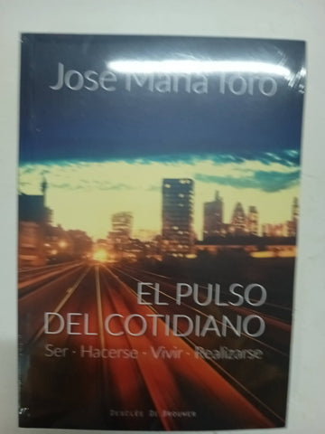 El pulso del cotidiano. Ser, hacerse, vivir, realizarse