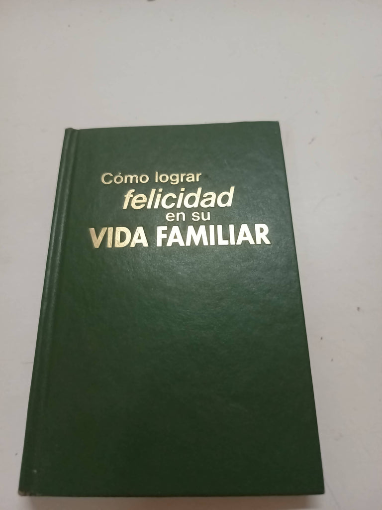 Cómo lograr felicidad en su vida familiar