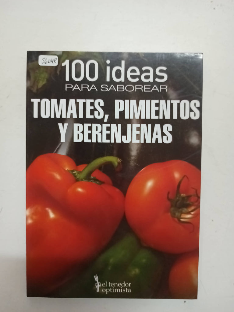 100 Ideas Para Saborear Tomates Pimientos Y Berenjenas