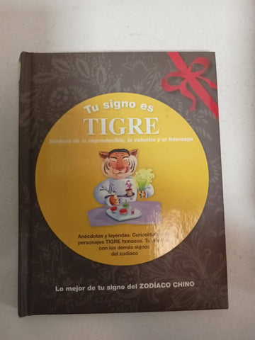 Tu signo es tigre simbolo de lo impredecible la valentia y el liderazgo