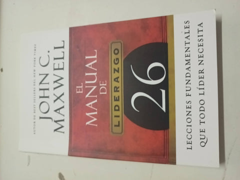 El manual de liderazgo. 26 lecciones fundamentales que todo líder necesita