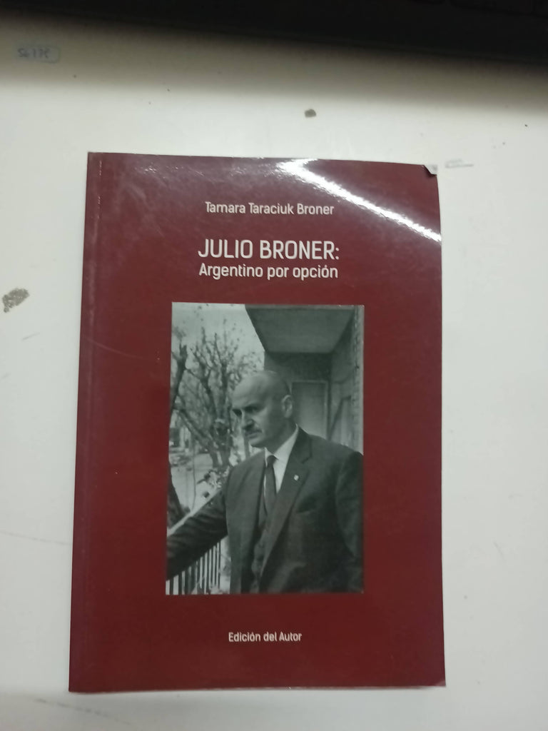 Julio Broner: argentino por opcion (Firmado por el autor)