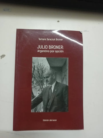 Julio Broner: argentino por opcion (Firmado por el autor)