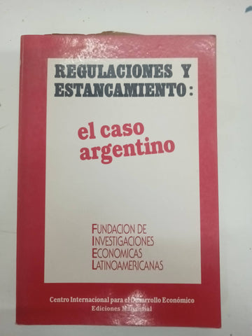 Regulaciones y estancamiento el caso argentino