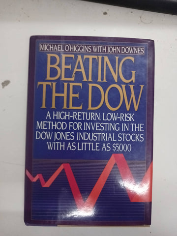 Beating the Dow: A High-Return, Low-Risk Method for Investing in the Dow-Jones Industrial Stocks With As Little As $5,000