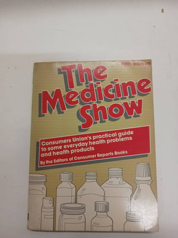 The Medicine show : Consumers Union's practical guide to some everyday health problems and health products