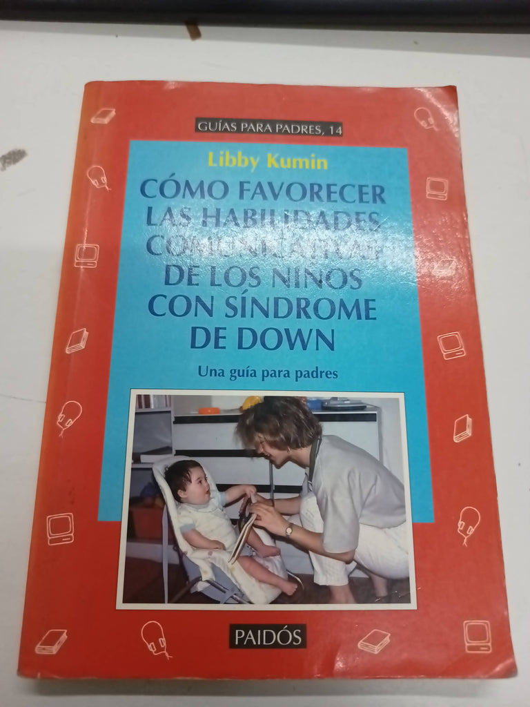 Cómo favorecer las habilidades comunicativas de los niños con síndrome de Down: Guía para padres: 1 (Guías para Padres)