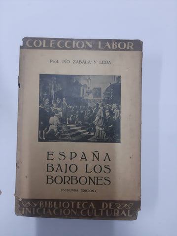 España Bajo Los Borbones - Pio Zabala Y Lera