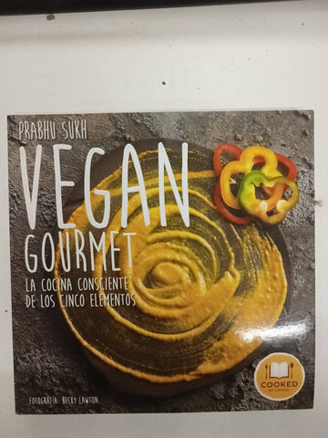 Vegan Gourmet: La Cocina Consciente De Los Cinco Elementos