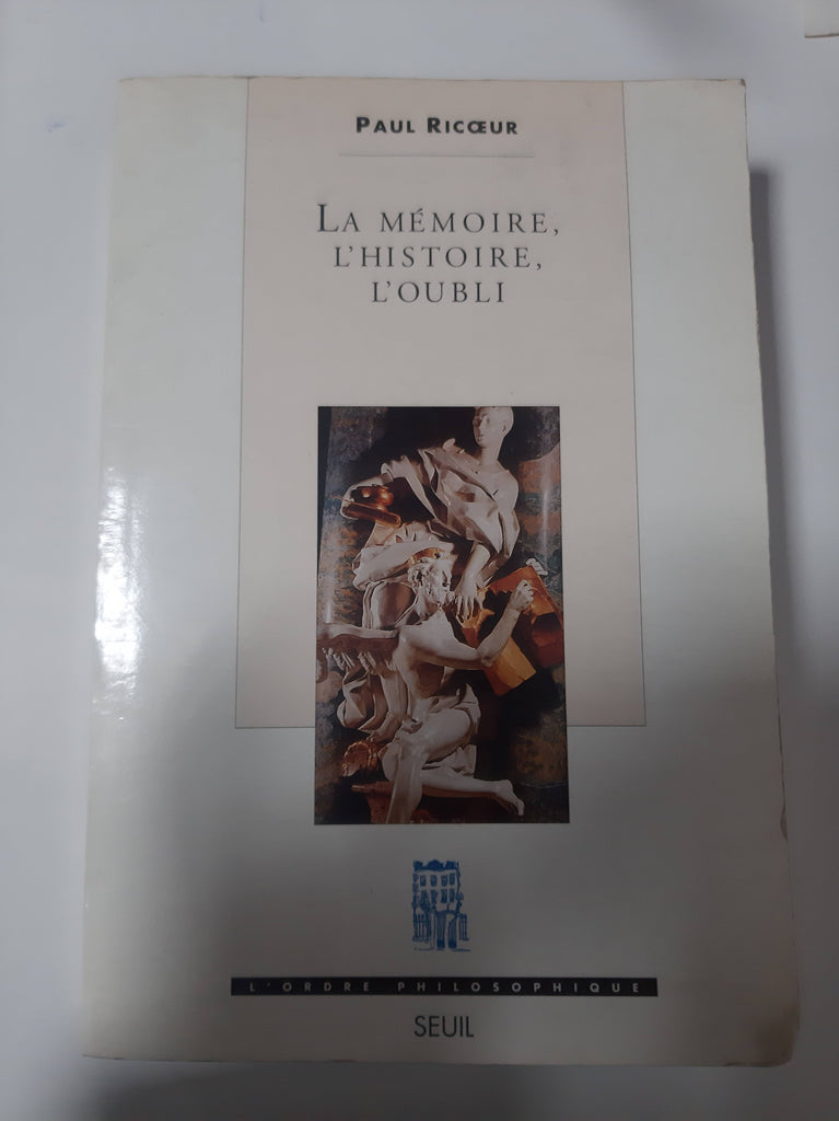 La Mémoire, l'histoire, l'oubli