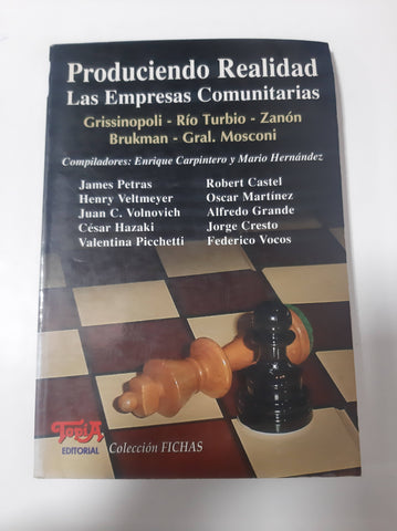 Produciendo realidad : las empresas comunitarias : Grissinopoli, Río Turbio, Zanón, Brukman y Gral. Mosconi.