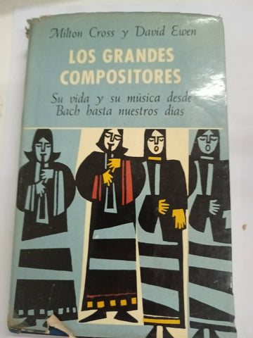 Los grandes compositores I. Su vida y su musica. Desde Bach hasta nuestros dias vol.II