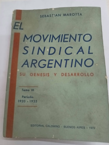 El Movimiento Sindical Argentino: Su Genesis y Desarrollo. Tomo 3: Periodo 1920-1935